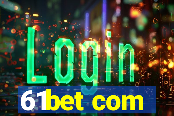 61bet com